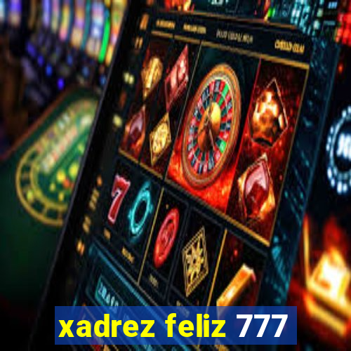 xadrez feliz 777